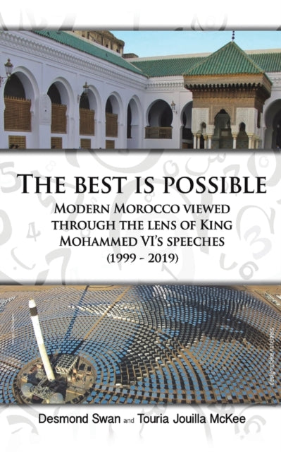 The Best Is Possible: Modern Morocco Viewed Through The Lens Of King Mohammed VI's Speeches (1999-2019)