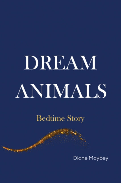 Dream Animals: Bedtime Story