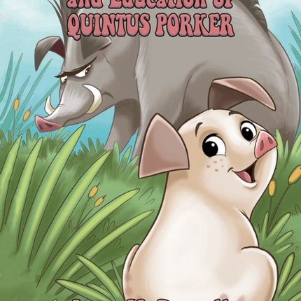 The Adventures And Education of Quintus Porker