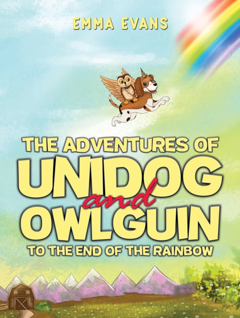 The Adventures of Unidog and Owlguin To the End of the Rainbow