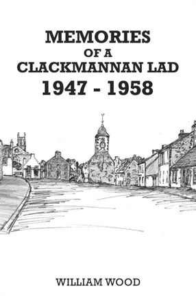 Memories of a Clackmannan Lad 1947  1958