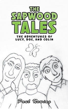 The Sapwood Tales: The Adventures of Lucy, Doe, and Colin