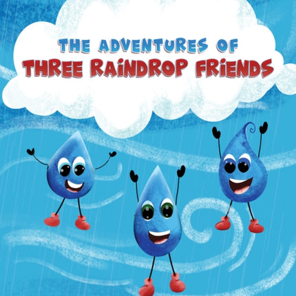 The Adventures of Three Raindrop Friends