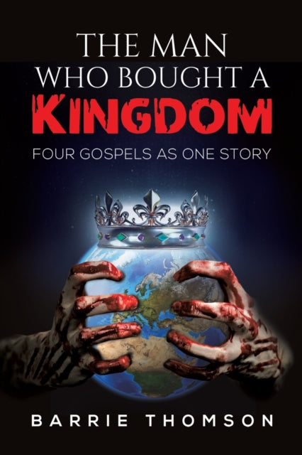 The Man Who Bought a Kingdom: Four Gospels as One Story