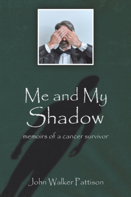 Me and My Shadow: Memoirs of a Cancer Survivor