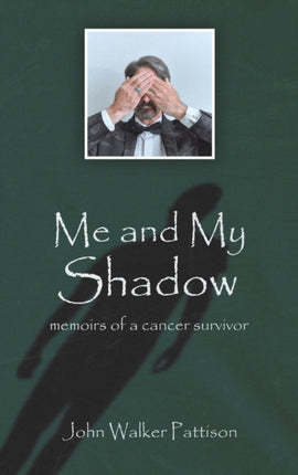 Me and My Shadow: Memoirs of a Cancer Survivor