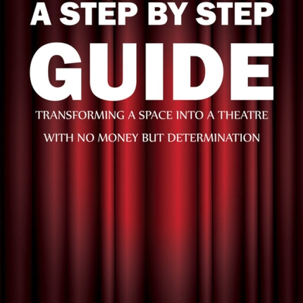 Creating a Theatre  A Step by Step Guide