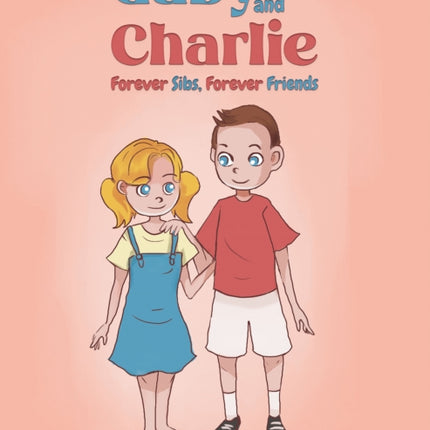 Gaby and Charlie Forever Sibs Forever Friends