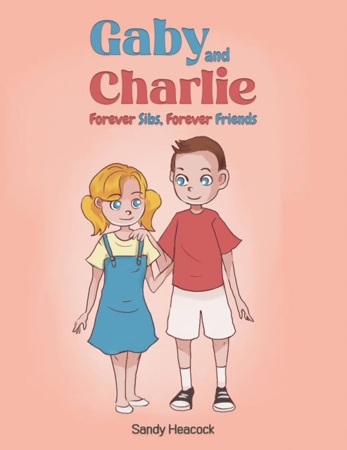 Gaby and Charlie Forever Sibs Forever Friends