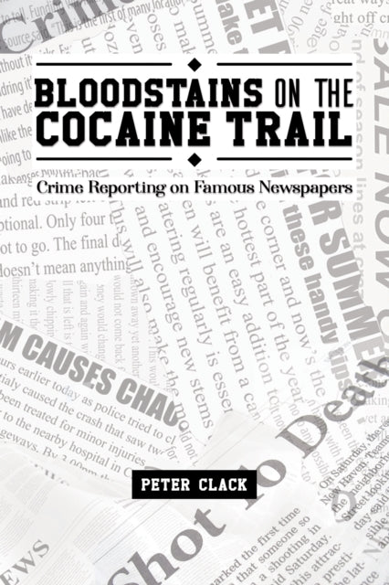 Bloodstains on the Cocaine Trail: Crime Reporting on Famous Newspapers