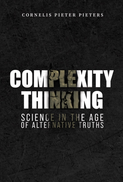 Complexity Thinking Science in the Age of Alternative Truths