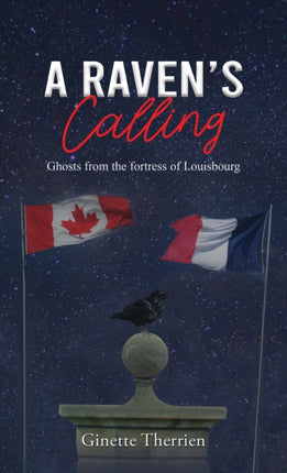 A Raven's Calling: Ghosts from the fortress of Louisbourg