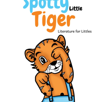 The Spotty Little Tiger: Literature for Littles