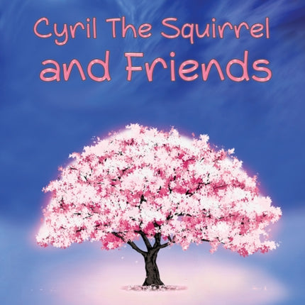 Cyril the Squirrel and Friends