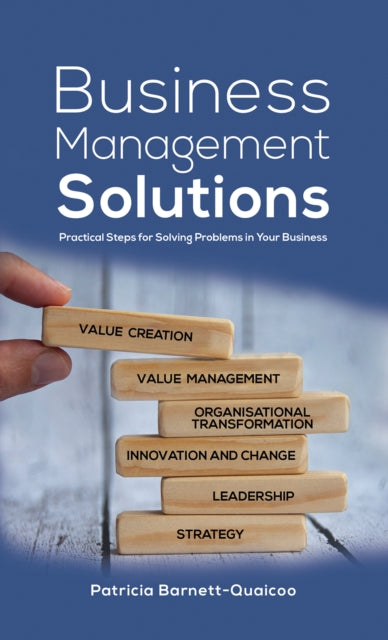 Business Management Solutions: Practical Steps for Solving Problems in Your Business