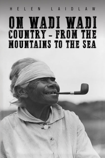 On Wadi Wadi Country  From the Mountains to the