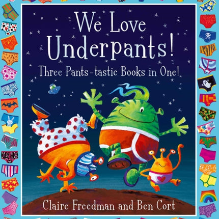 We Love Underpants! Three Pants-tastic Books in One!: Featuring: Aliens Love Underpants, Monsters Love Underpants, Aliens Love Dinopants