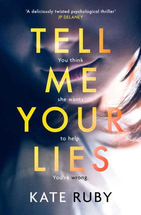 Tell Me Your Lies: The must-read psychological thriller in the Richard & Judy Book Club!