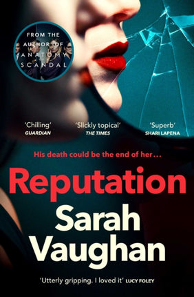 Reputation: the thrilling new novel from the bestselling author of Anatomy of a Scandal