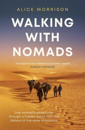 Walking with Nomads: One Woman's Adventures Through a Hidden World from the Sahara to the Atlas Mountains