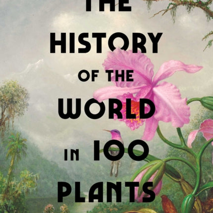 The History of the World in 100 Plants