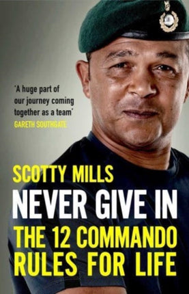 Never Give In: The 12 Commando Rules for Life