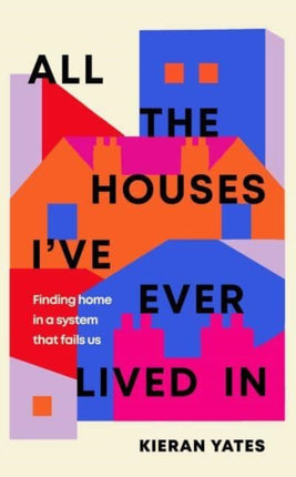 All The Houses I've Ever Lived In: Finding Home in a System that Fails Us