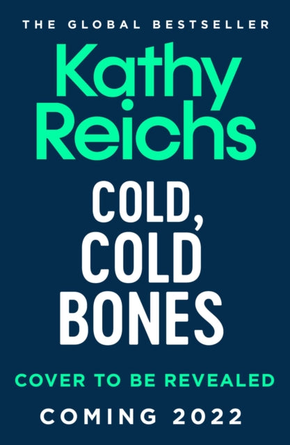 Cold, Cold Bones: 'Kathy Reichs has written her masterpiece' (Michael Connelly)