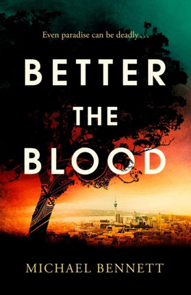 Better the Blood: The past never truly stays buried. Welcome to the dark side of paradise.