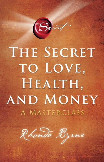 The Secret to Love, Health, and Money: A Masterclass