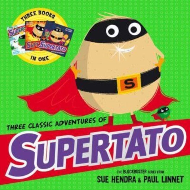 Three Classic Adventures of Supertato: Featuring: Veggies Assemble; Run, Veggies, Run!; Evil Pea Rules