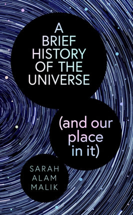 A Brief History of the Universe and our place in it
