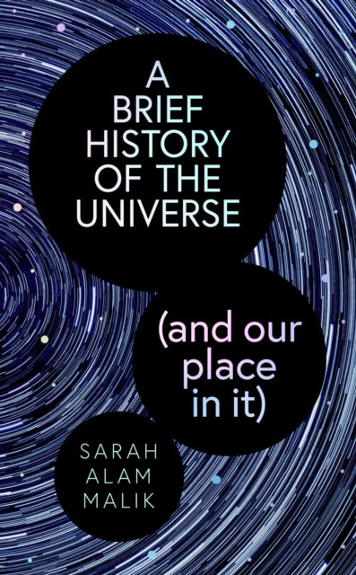 A Brief History of the Universe and our place in it