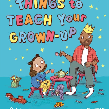 Things to Teach Your Grownup