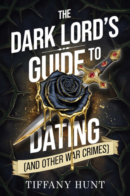 The Dark Lords Guide to Dating and Other War Crimes