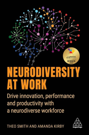 Neurodiversity at Work: Drive Innovation, Performance and Productivity with a Neurodiverse Workforce