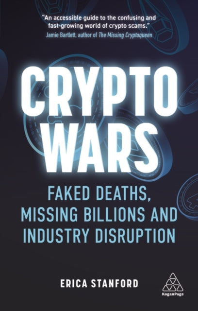 Crypto Wars: Faked Deaths, Missing Billions and Industry Disruption