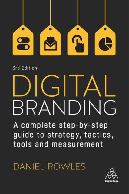 Digital Branding: A Complete Step-by-Step Guide to Strategy, Tactics, Tools and Measurement