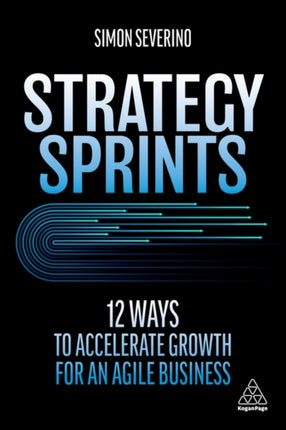 Strategy Sprints: 12 Ways to Accelerate Growth for an Agile Business