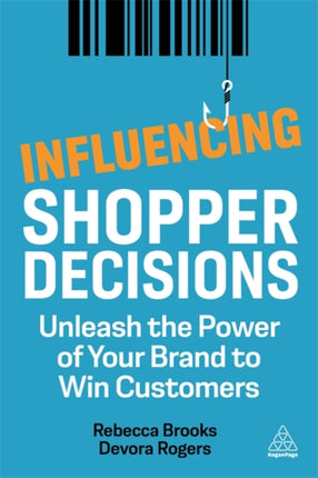 Influencing Shopper Decisions: Unleash the Power of Your Brand to Win Customers