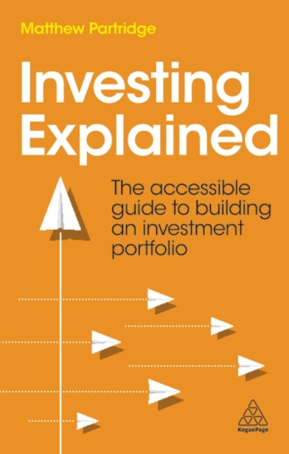 Investing Explained: The Accessible Guide to Building an Investment Portfolio