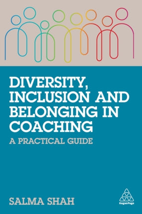 Diversity, Inclusion and Belonging in Coaching: A Practical Guide