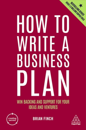 How to Write a Business Plan: Win Backing and Support for Your Ideas and Ventures