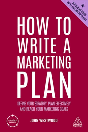 How to Write a Marketing Plan: Define Your Strategy, Plan Effectively and Reach Your Marketing Goals