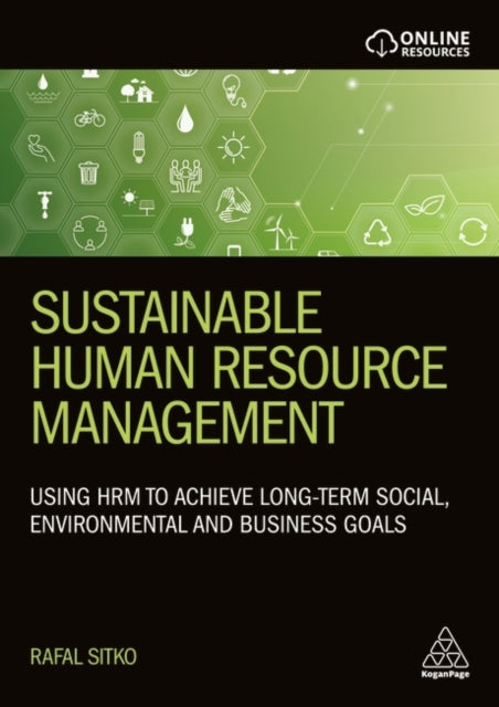 Sustainable Human Resource Management: Using HRM to achieve long-term social, environmental and business goals