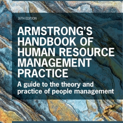 Armstrong's Handbook of Human Resource Management Practice: A Guide to the Theory and Practice of People Management