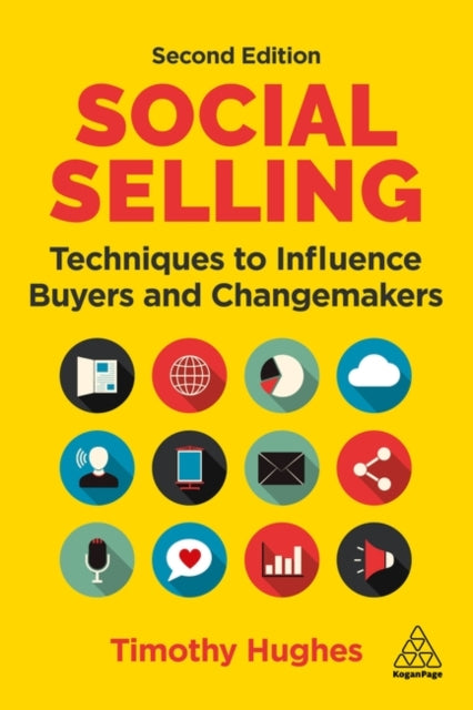 Social Selling: Techniques to Influence Buyers and Changemakers