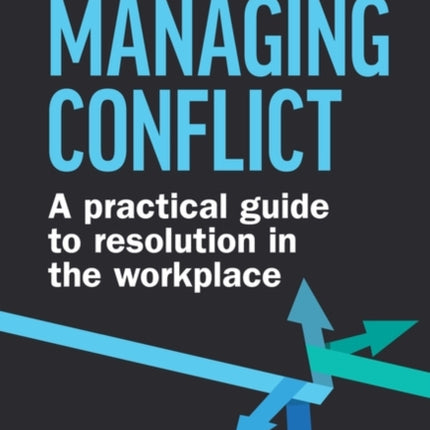 Managing Conflict: A Practical Guide to Resolution in the Workplace