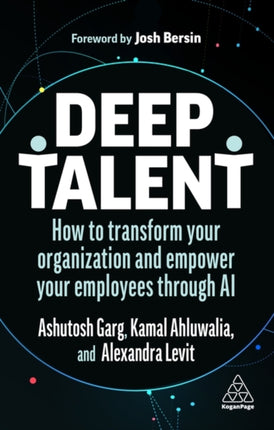 Deep Talent: How to Transform Your Organization and Empower Your Employees Through AI