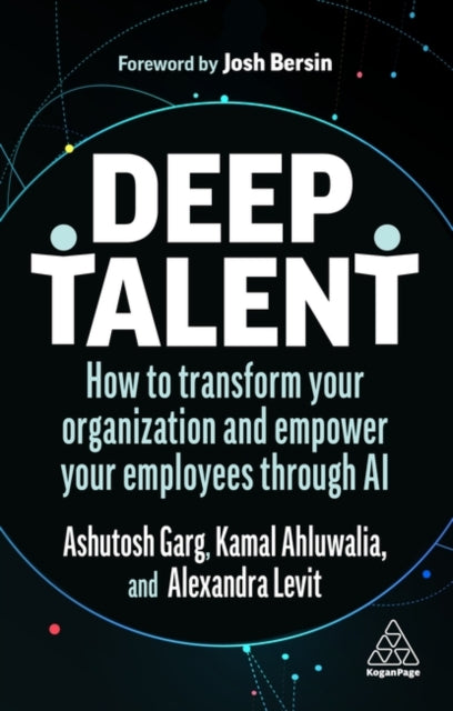 Deep Talent: How to Transform Your Organization and Empower Your Employees Through AI